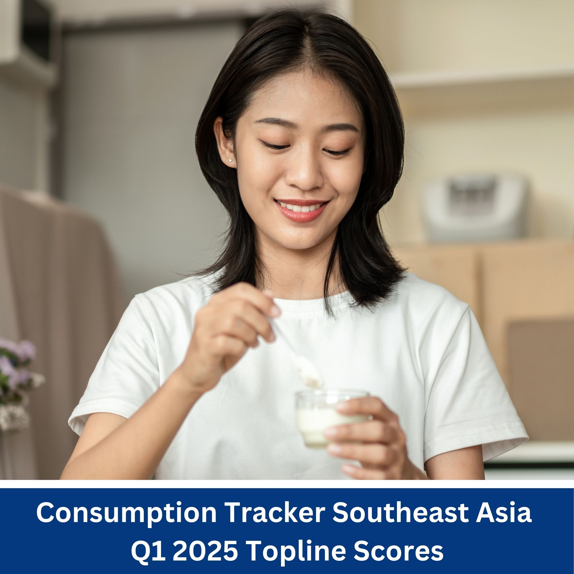 Consumption Tracker Southeast Asia Q1 2025 Topline Scores